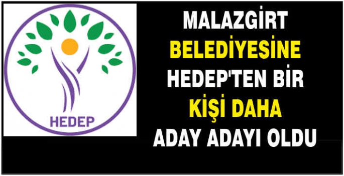 Malazgirt Belediyesine HEDEP’ten bir kişi daha aday adayı oldu