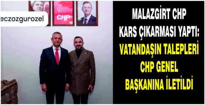 Malazgirt CHP Kars çıkarması yaptı: Vatandaşın talepleri CHP Genel Başkanına iletildi