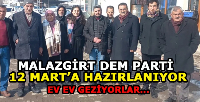 Malazgirt Dem Parti yarına hazırlanıyor: Kapı kapı gezerek davet ediyorlar…