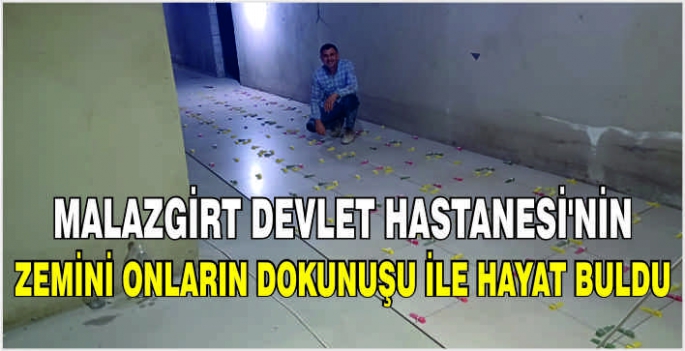 Malazgirt Devlet Hastanesi’nin zemini onların dokunuşu ile hayat buldu