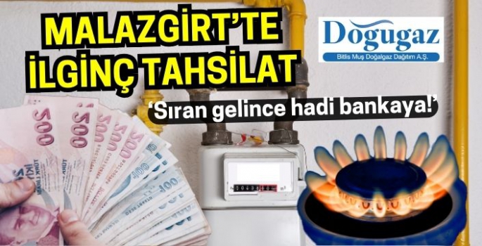 Malazgirt Doğugaz’da nakit para sorunu pes dedirtti: Sıran gelince hadi bankaya! 