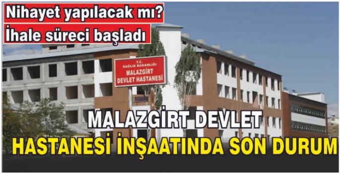 Malazgirt'e 100 yataklı devlet hastanesinde ihale süreci başladı!Ne zaman yapılacak! İşte detaylar…