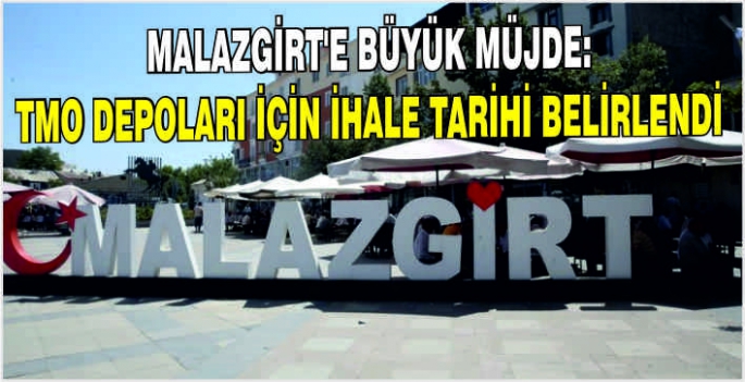 Malazgirt’e büyük müjde: TMO depoları için ihale tarihi belirlendi