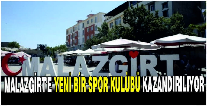 Malazgirt’e yeni bir spor kulübü kazandırılıyor