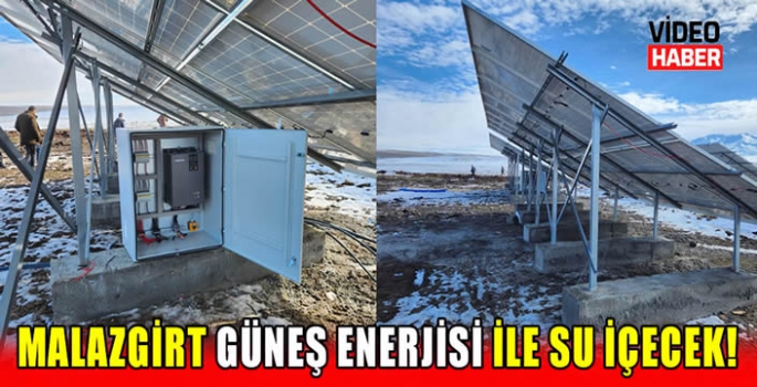 Malazgirt güneş enerjisi ile su içecek!