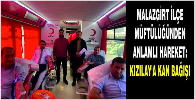 Malazgirt İlçe Müftülüğünden anlamlı hareket: Kızılay’a kan bağışı 