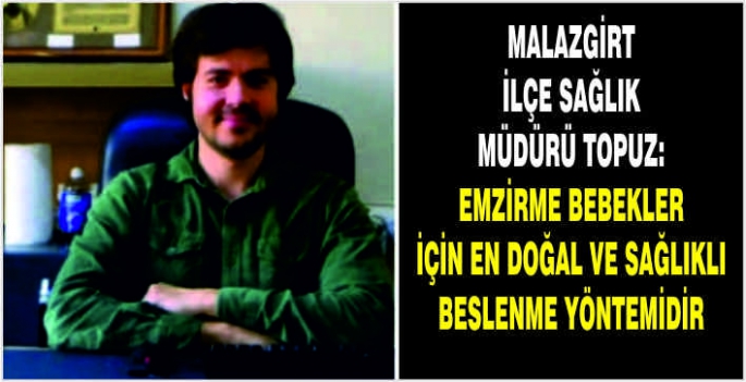 Malazgirt İlçe Sağlık Müdürü Topuz: Emzirme bebekler için en doğal ve sağlıklı beslenme yöntemidir