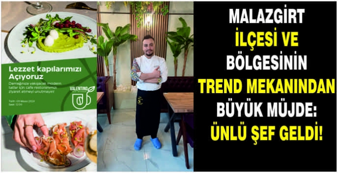 Malazgirt İlçesi ve Bölgesinin Trend Mekanından Büyük Müjde: Ünlü Şef Geldi!