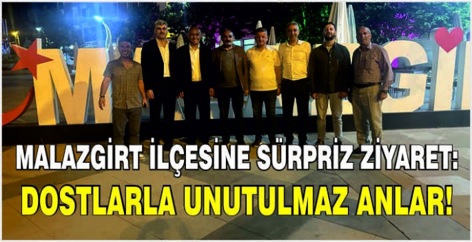 Malazgirt ilçesine sürpriz ziyaret: Dostlarla unutulmaz anlar!