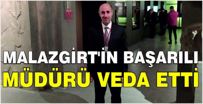 Malazgirt'in Başarılı Müdürü veda etti