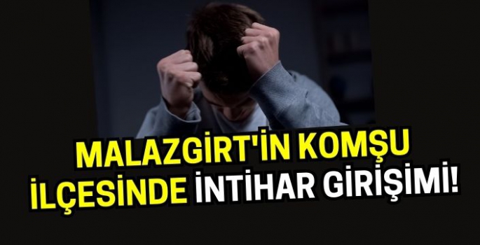 Malazgirt'in komşu ilçesinde intihar girişimi!