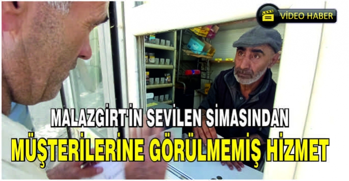 Malazgirt’in sevilen simasından müşterilerine görülmemiş hizmet