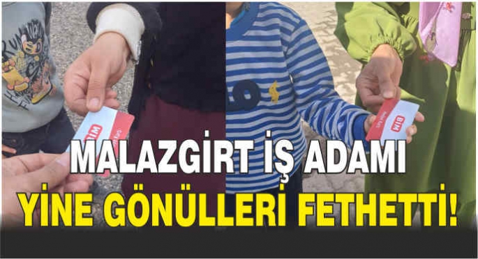 Malazgirt iş adamı yine gönülleri fethetti!