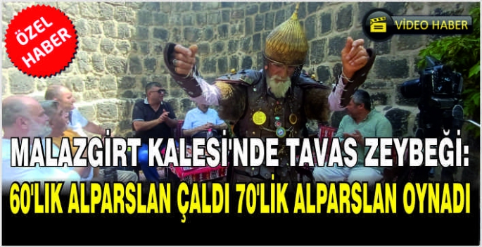 Malazgirt Kalesi'nde Tavas zeybeği: 60’lık Alparslan çaldı 70’lik Alparslan oynadı