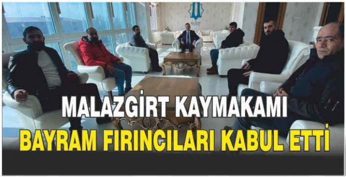 Malazgirt Kaymakamı Bayram fırıncıları kabul etti