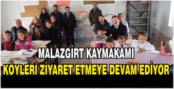 Malazgirt Kaymakamı köyleri ziyaret etmeye devam ediyor