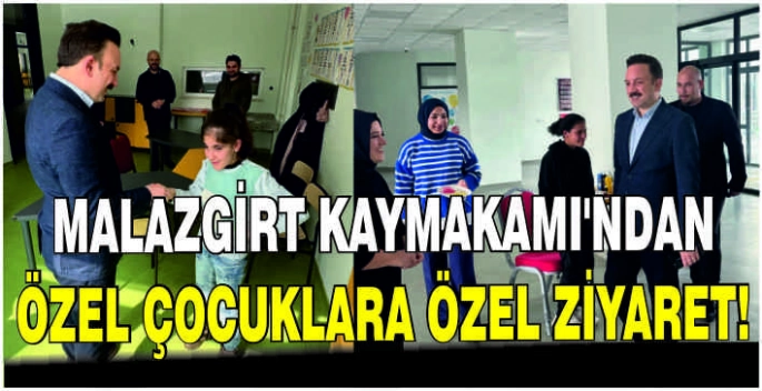 Malazgirt Kaymakamı’ndan özel çocuklara özel ziyaret