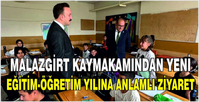 Malazgirt Kaymakamından yeni eğitim-öğretim yılına anlamlı ziyaret