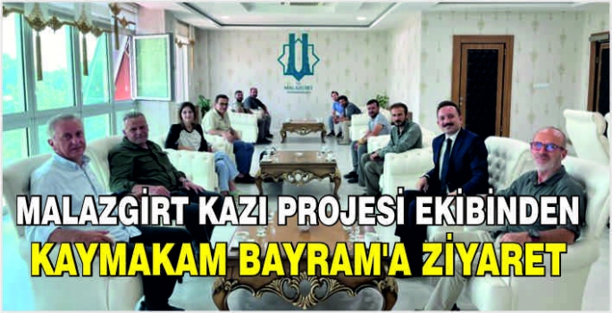 Malazgirt Kazı Projesi ekibinden Kaymakam Göksu Bayram'a ziyaret