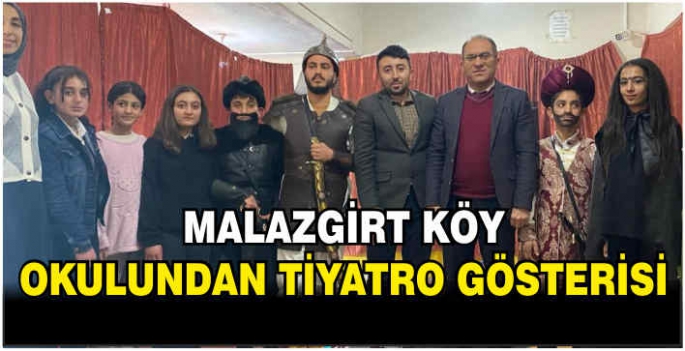 Malazgirt köy okulundan tiyatro gösterisi