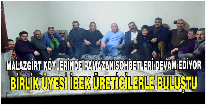 Malazgirt köylerinde Ramazan sohbetleri devam ediyor: Birlik Üyesi İbek, üreticilerle buluştu