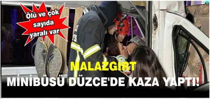 Malazgirt Minibüsü Düzce’de kaza yaptı! ölü ve çok sayıda yaralı var