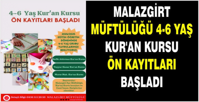 Malazgirt Müftülüğü 4-6 Yaş Kur'an Kursu ön kayıtları başladı