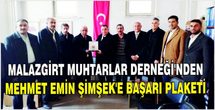 Malazgirt Muhtarlar Derneği’nden Mehmet Emin Şimşek’e başarı plaketi