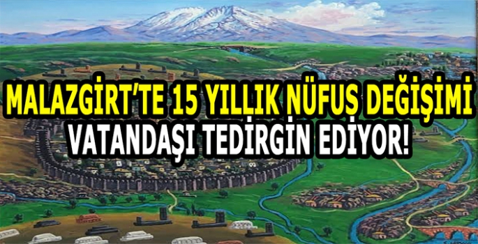 Malazgirt nereye gidiyor? 15 Yılda yaşanan nüfus değişimi dikkat çekti!