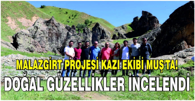 Malazgirt projesi kazı ekibi Muş’ta! Doğal güzellikler incelendi