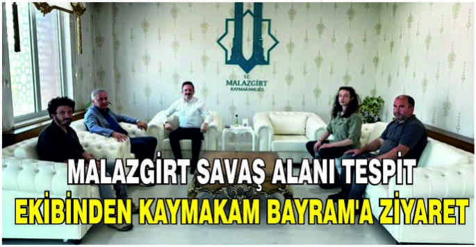 Malazgirt Savaş Alanı Tespit ekibinden Kaymakam Bayram’a ziyaret