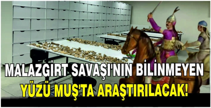  Malazgirt Savaşı’nın bilinmeyen yüzü Muş’ta araştırılacak