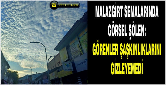 Malazgirt semalarında görsel şölen: Görenler şaşkınlıklarını gizleyemedi