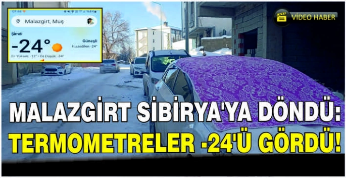 Malazgirt Sibirya’ya döndü: Termometreler -24’ü Gördü!