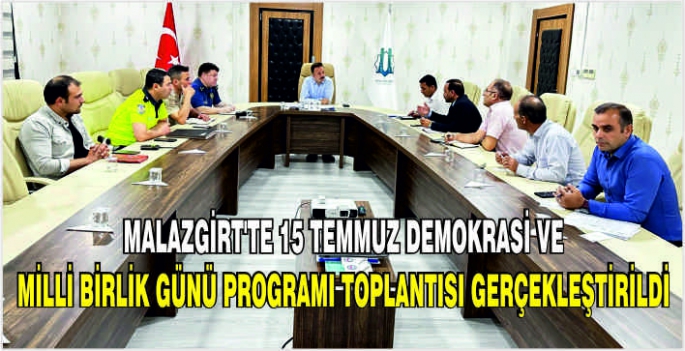 Malazgirt’te 15 Temmuz Demokrasi ve Milli Birlik Günü Programı toplantısı gerçekleştirildi