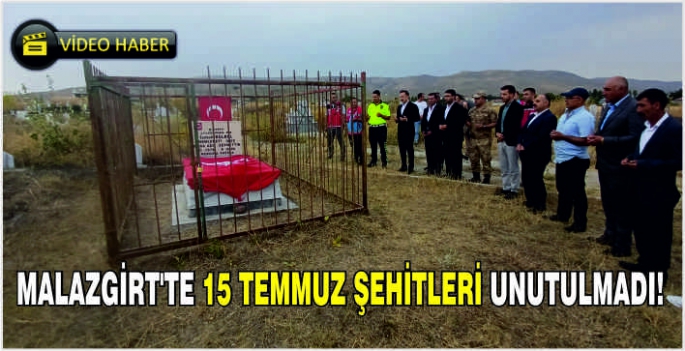 Malazgirt'te 15 Temmuz Şehitleri unutulmadı!