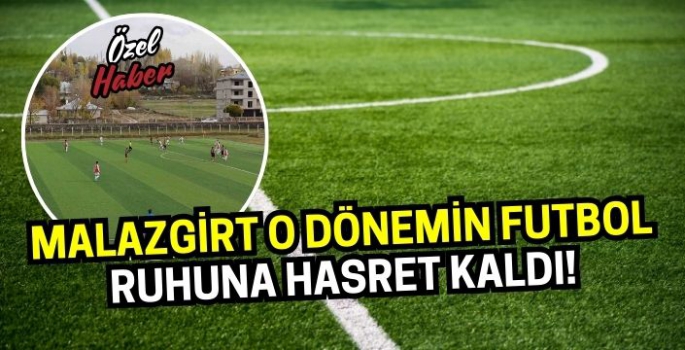 Malazgirt’te 1990-2000’li yılların futbol ruhu özlendi!