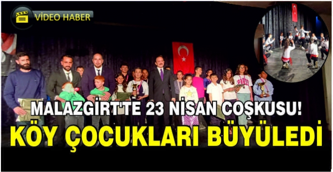 Malazgirt'te 23 Nisan coşkusu! Köy çocukları büyüledi