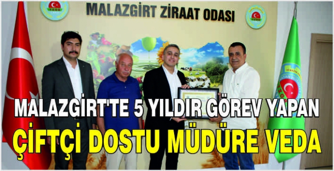 Malazgirt'te 5 yıldır görev yapan çiftçi dostu müdüre veda