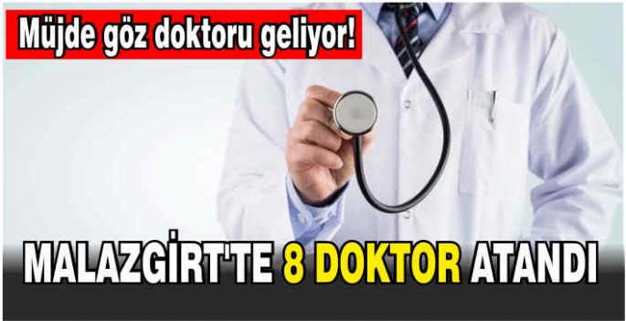 Malazgirt'te 8 Doktor atandı