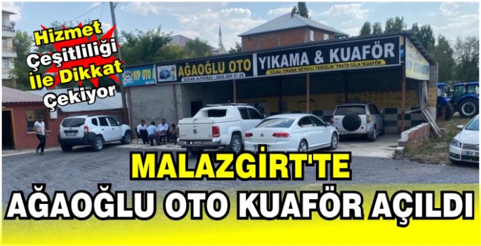 Malazgirt’te Ağaoğlu Oto Kuaför Açıldı