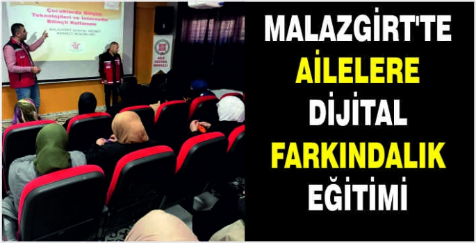 Malazgirt’te ailelere dijital farkındalık eğitimi