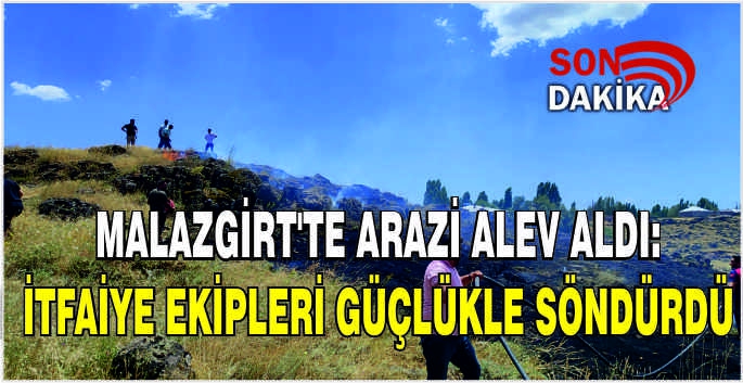  Malazgirt’te arazi alev aldı: İtfaiye ekipleri güçlükle söndürdü