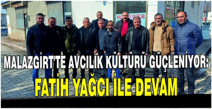 Malazgirt’te Avcılık Kültürü güçleniyor: Fatih Yağcı ile devam