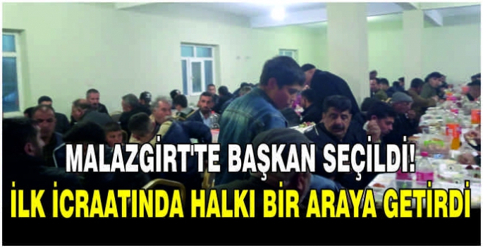 Malazgirt’te başkan seçildi! İlk icraatında halkı bir araya getirdi   