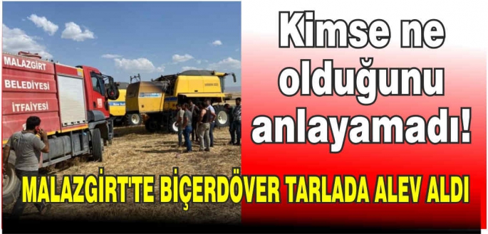 Malazgirt’te Biçerdöver tarlada alev aldı