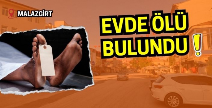 Malazgirt’te bir kadın evde ölü bulundu!