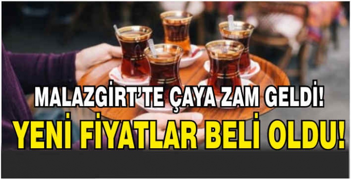  Malazgirt’te çaya zam geldi! Yeni fiyatlar belirlendi!