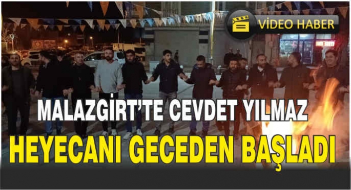 Malazgirt’te Cevdet Yılmaz heyecanı geceden başladı!