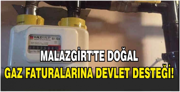 Malazgirt’te doğal gaz faturasını devlet ödeyecek!